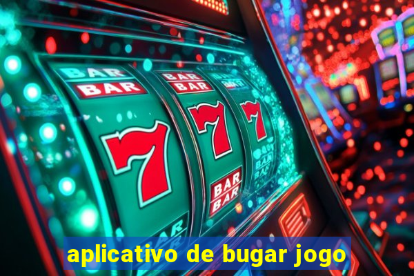 aplicativo de bugar jogo